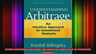 DOWNLOAD FREE Ebooks  Understanding Arbitrage An Intuitive Approach to Financial Analysis Full EBook
