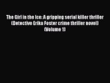 Read The Girl in the Ice: A gripping serial killer thriller (Detective Erika Foster crime thriller