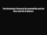 Download The Reckoning: Financial Accountability and the Rise and Fall of Nations Ebook Free