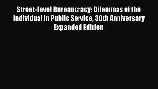 Read Street-Level Bureaucracy: Dilemmas of the Individual in Public Service 30th Anniversary