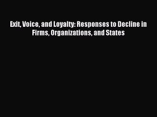 Download Exit Voice and Loyalty: Responses to Decline in Firms Organizations and States PDF