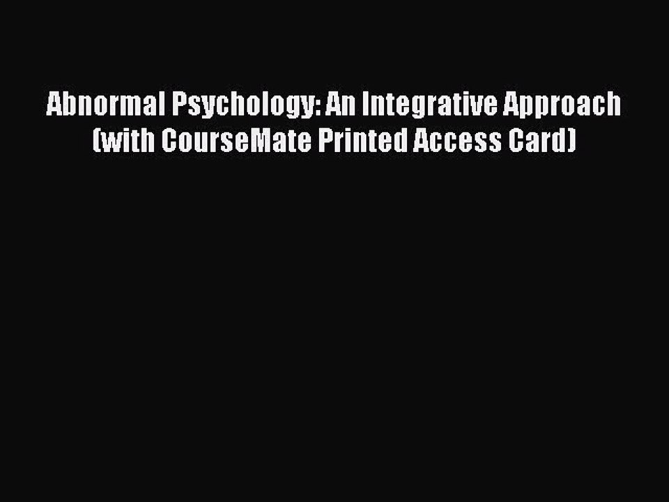 Read Books Abnormal Psychology: An Integrative Approach (with CourseMate Printed Access Card)