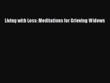 Download Living with Loss: Meditations for Grieving Widows PDF Free
