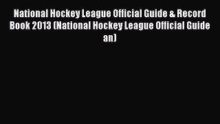 Read National Hockey League Official Guide & Record Book 2013 (National Hockey League Official