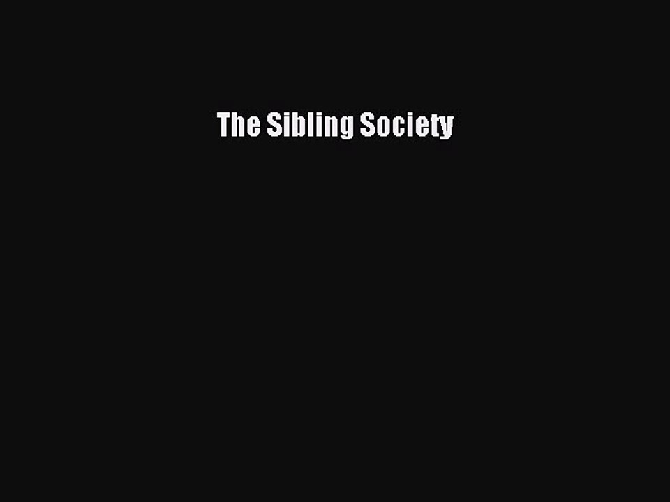 Read Books The Sibling Society ebook textbooks