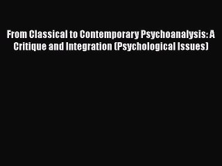 Read Books From Classical to Contemporary Psychoanalysis: A Critique and Integration (Psychological