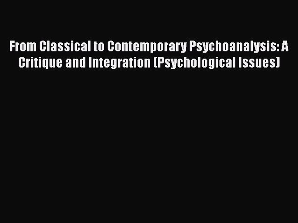 Read Books From Classical to Contemporary Psychoanalysis: A Critique and Integration (Psychological