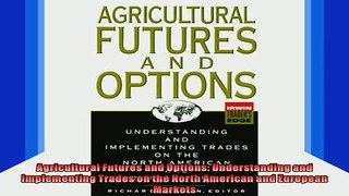 READ FREE FULL EBOOK DOWNLOAD  Agricultural Futures and Options Understanding and Implementing Trades on the North Full EBook