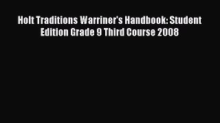 Read Holt Traditions Warriner's Handbook: Student Edition Grade 9 Third Course 2008 Ebook Free