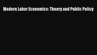 Read Modern Labor Economics: Theory and Public Policy Ebook Free