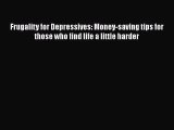 [PDF] Frugality for Depressives: Money-saving tips for those who find life a little harder