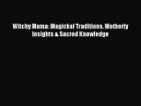 Read Books Witchy Mama: Magickal Traditions Motherly Insights & Sacred Knowledge PDF Online