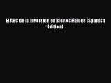 [Online PDF] El ABC de la Inversion en Bienes Raices (Spanish Edition)  Read Online