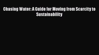 [PDF] Chasing Water: A Guide for Moving from Scarcity to Sustainability  Full EBook