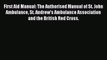 Read First Aid Manual: The Authorised Manual of St. John Ambulance St. Andrew's Ambulance Association