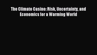 Read The Climate Casino: Risk Uncertainty and Economics for a Warming World Ebook Free