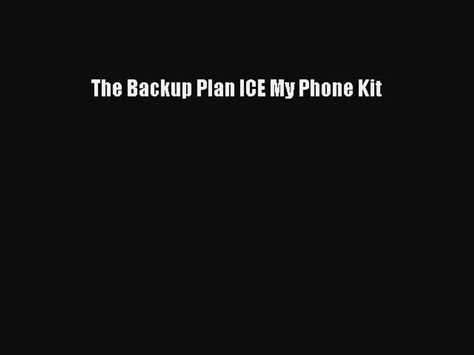 Read Books The Backup Plan ICE My Phone Kit E-Book Free