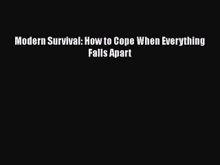 Read Books Modern Survival: How to Cope When Everything Falls Apart E-Book Free