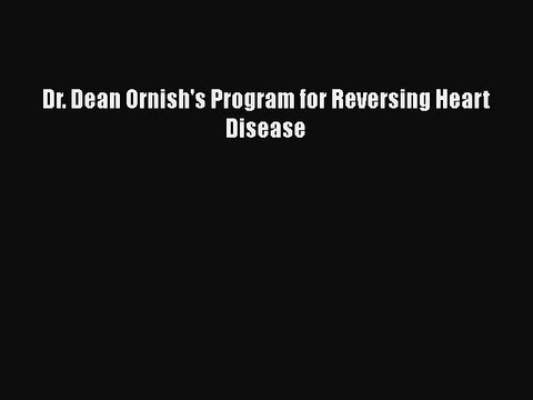 Read Dr. Dean Ornish's Program for Reversing Heart Disease Ebook Free