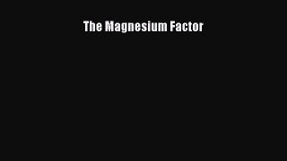 Read The Magnesium Factor PDF Online