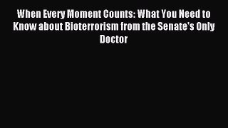 Read When Every Moment Counts: What You Need to Know about Bioterrorism from the Senate's Only