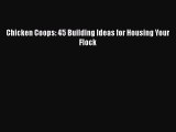 Download Chicken Coops: 45 Building Ideas for Housing Your Flock Free Books