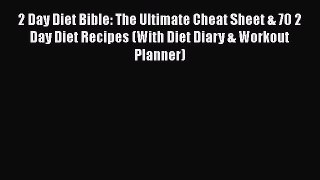 Read 2 Day Diet Bible: The Ultimate Cheat Sheet & 70 2 Day Diet Recipes (With Diet Diary &
