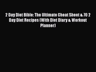 Read 2 Day Diet Bible: The Ultimate Cheat Sheet & 70 2 Day Diet Recipes (With Diet Diary &