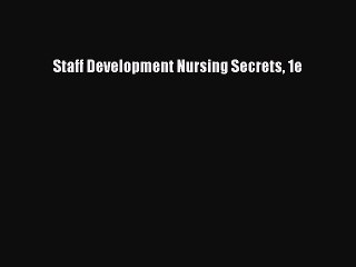 Read Books Staff Development Nursing Secrets 1e E-Book Download