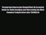 Read Books Postpartum Depression Demystified: An Essential Guide for Understanding and Overcoming