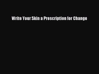 Read Books Write Your Skin a Prescription for Change PDF Free