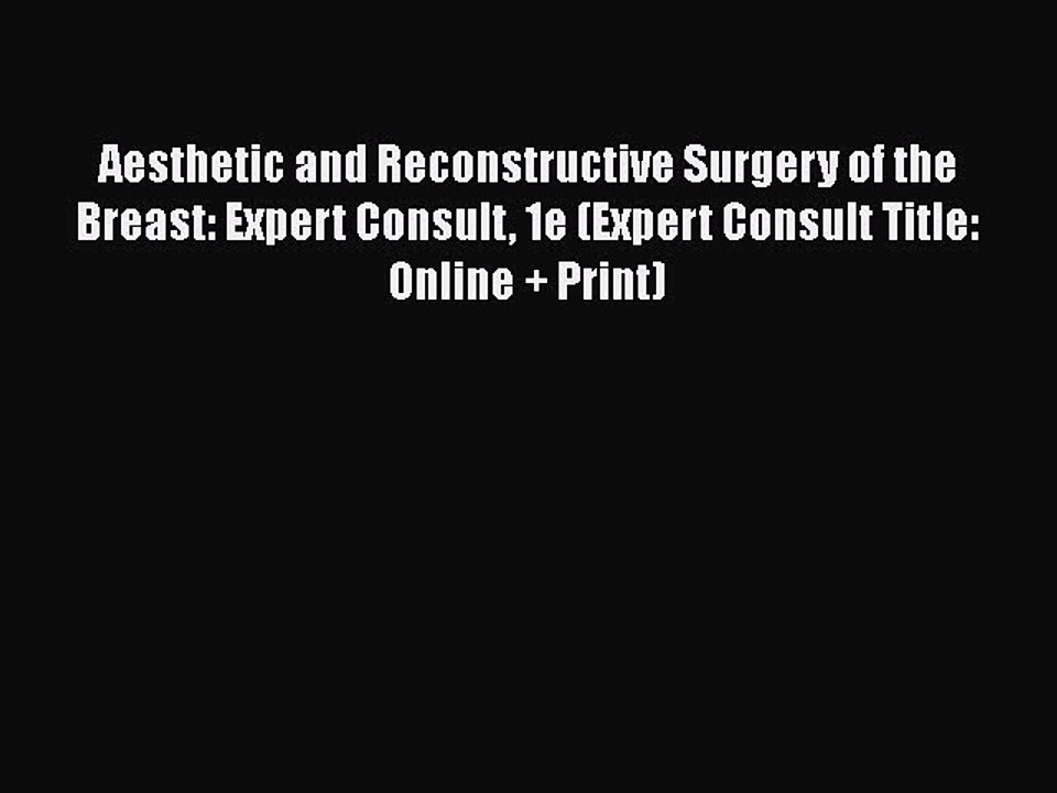 Read Books Aesthetic and Reconstructive Surgery of the Breast: Expert Consult 1e (Expert Consult