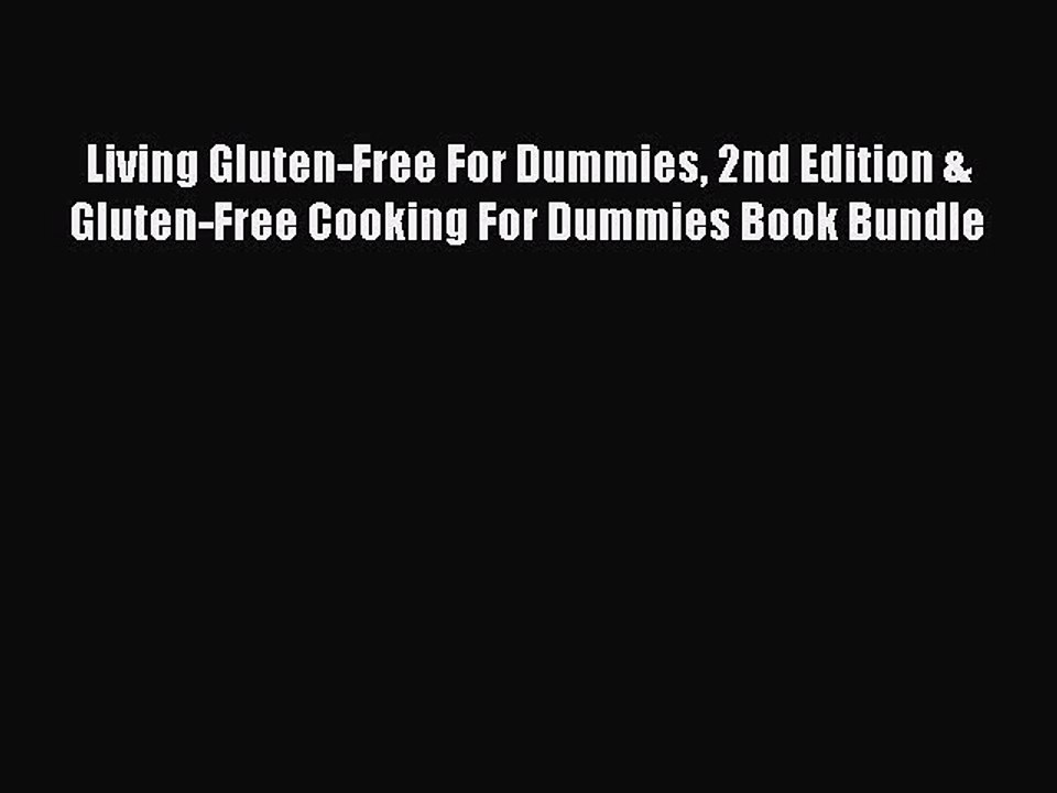 Read Living Gluten-Free For Dummies 2nd Edition & Gluten-Free Cooking For Dummies Book Bundle