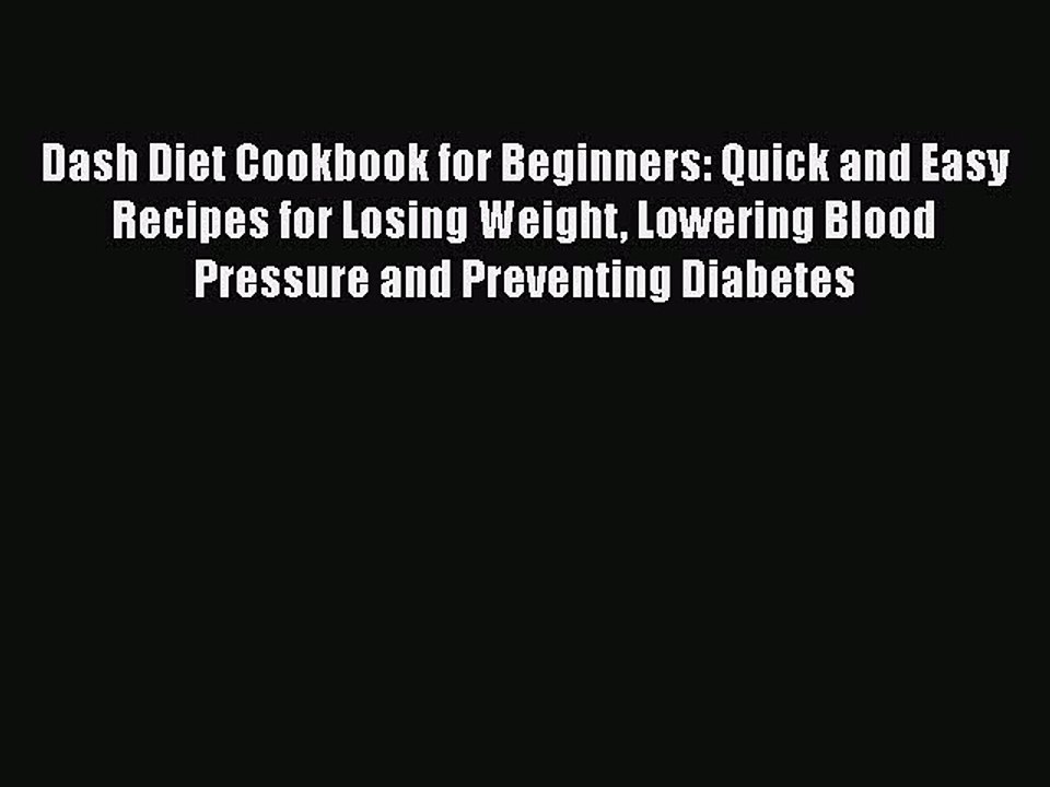 Read Dash Diet Cookbook for Beginners: Quick and Easy Recipes for Losing Weight Lowering Blood