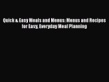 Read Quick & Easy Meals and Menus: Menus and Recipes for Easy Everyday Meal Planning Ebook