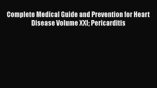 Read Complete Medical Guide and Prevention for Heart Disease Volume XXI Pericarditis PDF Online