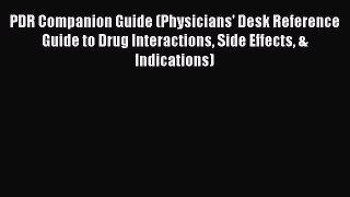 Download PDR Companion Guide (Physicians' Desk Reference Guide to Drug Interactions Side Effects