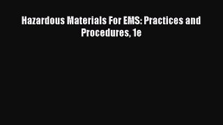 Read Hazardous Materials For EMS: Practices and Procedures 1e E-Book Download