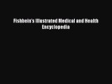 Read Fishbein's Illustrated Medical and Health Encyclopedia Ebook PDF