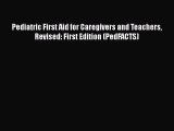 Read Books Pediatric First Aid for Caregivers and Teachers Revised: First Edition (PedFACTS)