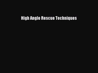 Download Books High Angle Rescue Techniques PDF Free