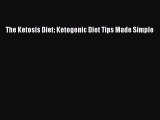 Read The Ketosis Diet: Ketogenic Diet Tips Made Simple Ebook Free