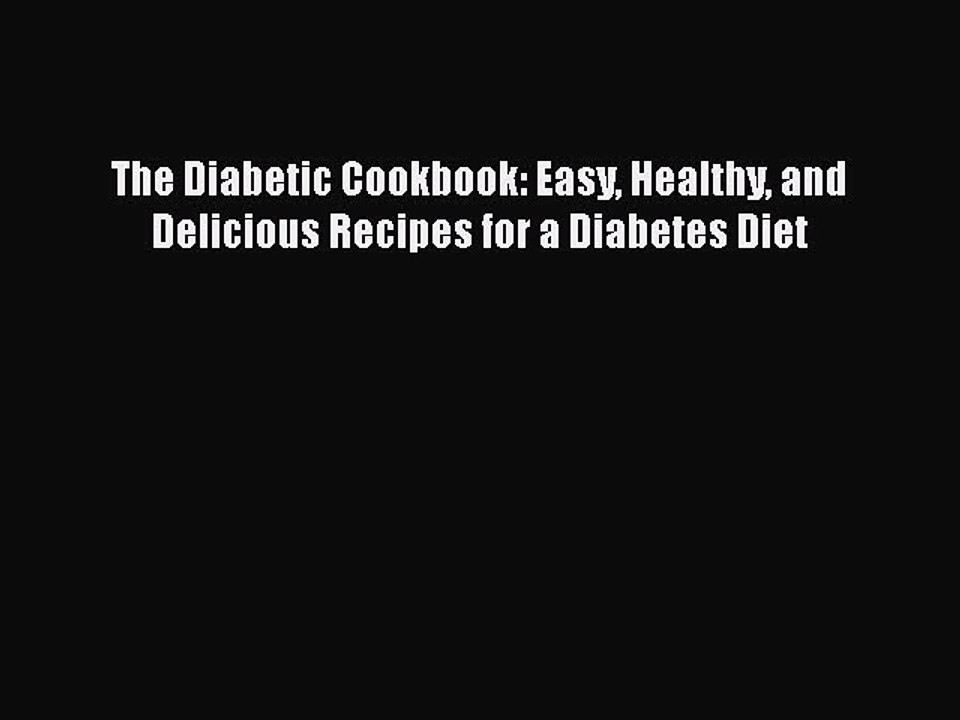 Download The Diabetic Cookbook: Easy Healthy and Delicious Recipes for a Diabetes Diet Ebook