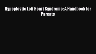 Read Hypoplastic Left Heart Syndrome: A Handbook for Parents Ebook Free