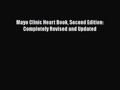 Read Mayo Clinic Heart Book Second Edition: Completely Revised and Updated Ebook Free