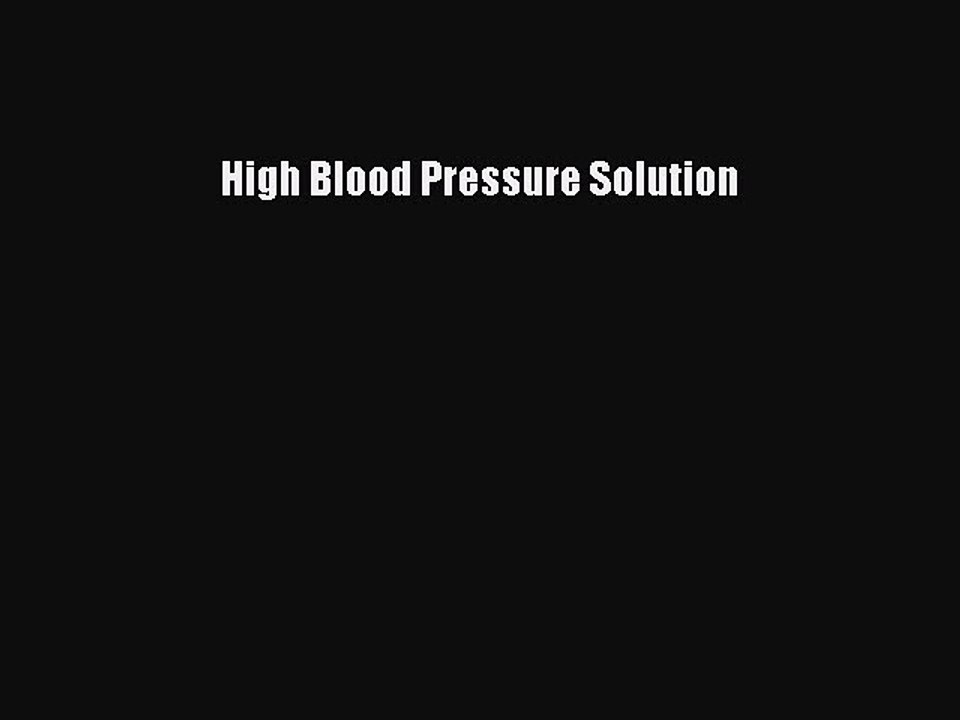 Read High Blood Pressure Solution Ebook Free