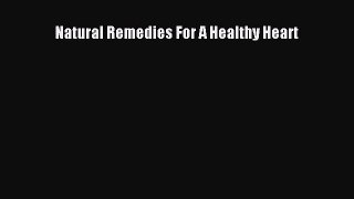 Read Natural Remedies For A Healthy Heart Ebook Free