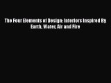 Download The Four Elements of Design: Interiors Inspired By Earth Water Air and Fire Free Books