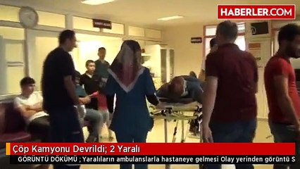 Çöp Kamyonu Devrildi: 2 Yaralı