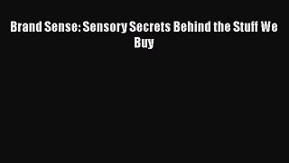[PDF] Brand Sense: Sensory Secrets Behind the Stuff We Buy Free Books